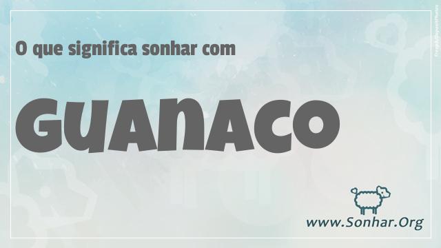 O Que Significa Sonhar Com Guanaco
